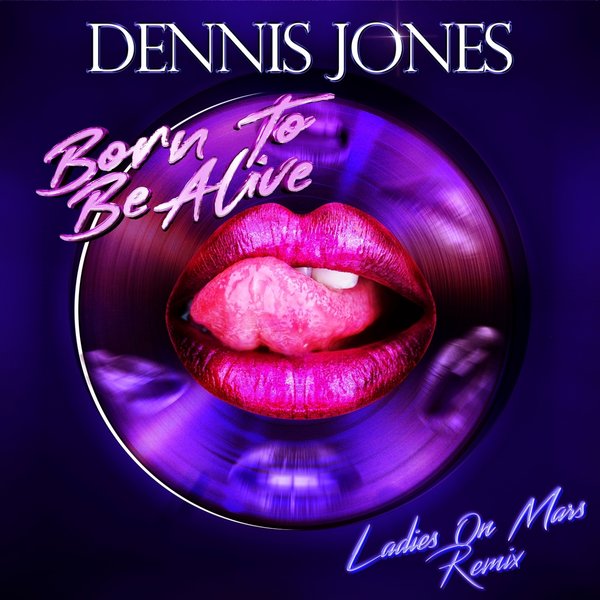 Dennis Jones - Born To Be Alive (Ladies On Mars Remix) [HIM196071]